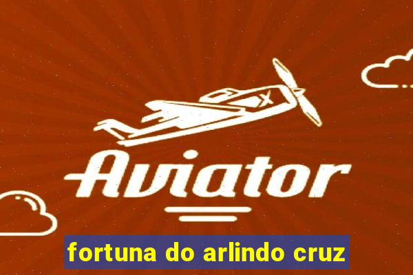 fortuna do arlindo cruz